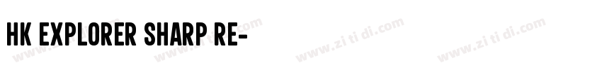 HK Explorer Sharp Re字体转换 HK Explorer Sharp Re字体转换